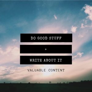 Do good stuff write about it
